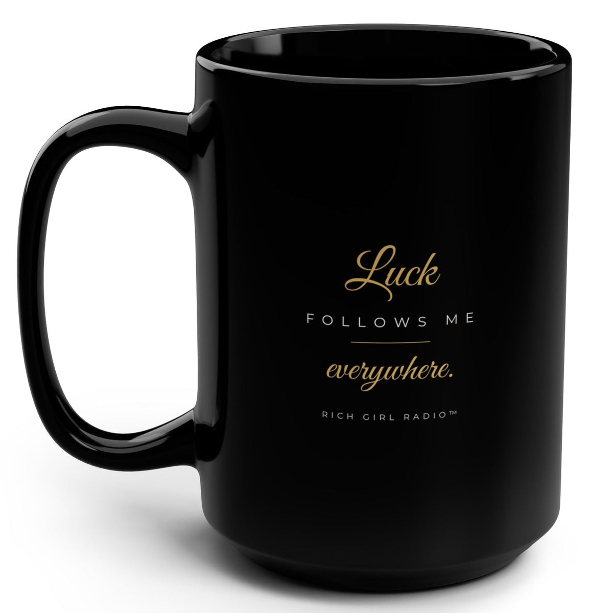 1. Black 15oz Luck Follows Me Everywhere affirmation mug with gold script, handle on the right
2. Back of black lucky mug with gold heart four-leaf clover design
3. Black and gold Rich Girl Radio Luck Follows Me Everywhere coffee mug, handle on the left
4. Side view of glossy black 15oz ceramic mug showing C-shaped handle
