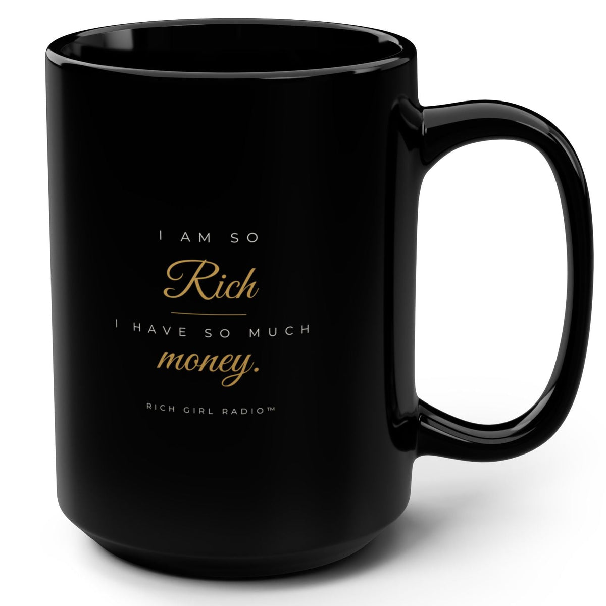 1. Black 15oz I Am So Rich I Have So Much Money affirmation mug with gold script, handle on the right
2. Black and gold Rich Girl Radio money affirmation coffee mug, handle on the left
3. Side view of glossy black 15oz ceramic mug showing C-shaped handle
4. Back of black money affirmation mug with gold diamond design