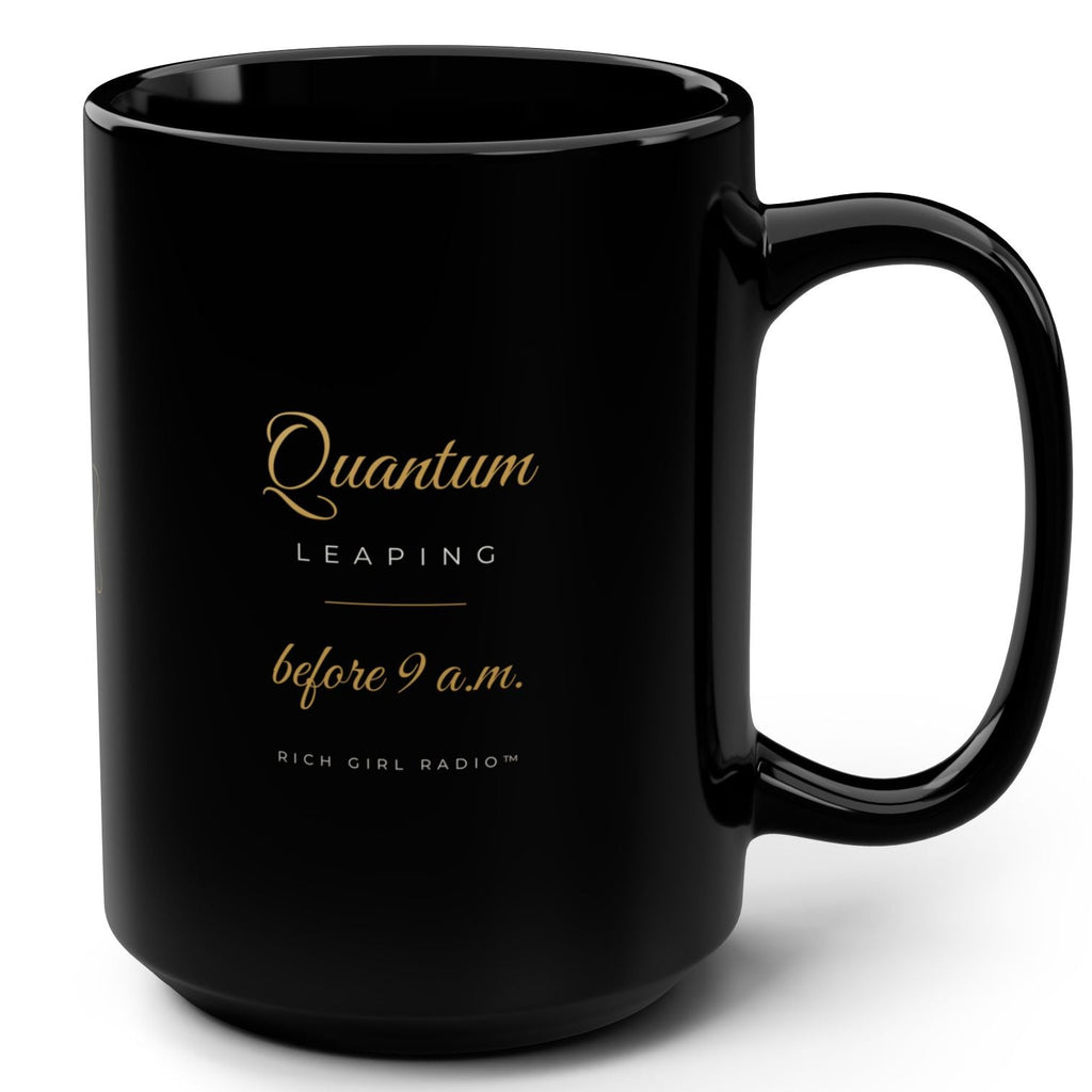 1. Black 15oz Quantum Leaping Before 9 A.M. manifestation mug with gold script, handle on the right
2. Back of black affirmation mug with gold atom symbol design
3. Black and gold Rich Girl Radio Quantum Leaping coffee mug, handle on the left
4. Side view of glossy black 15oz ceramic mug showing C-shaped handle