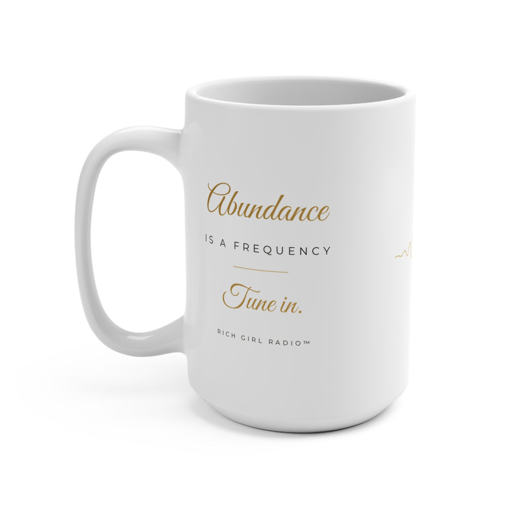 Abundance Is a Frequency 15oz Coffee Mug — Inspirational Manifestation Gift