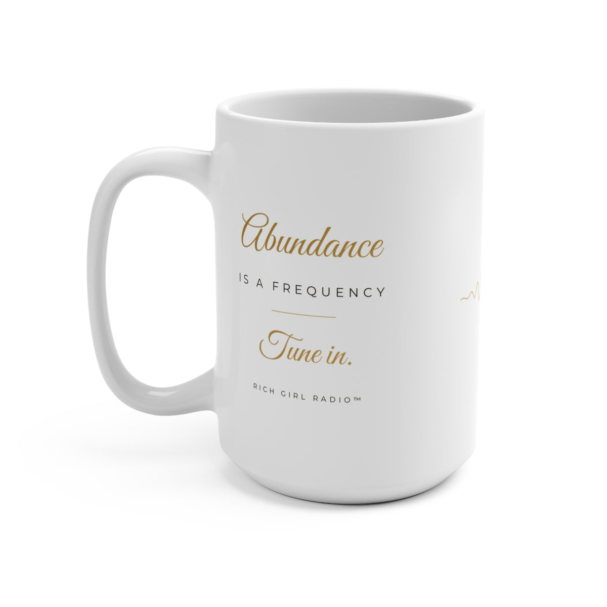 Abundance Is a Frequency 15oz Coffee Mug — Inspirational Manifestation Gift