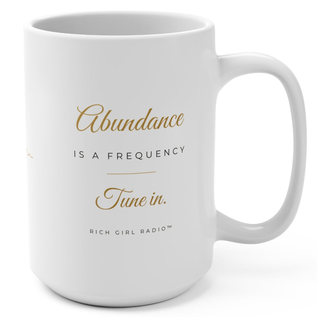 Abundance Is a Frequency 15oz Coffee Mug — Inspirational Manifestation Gift