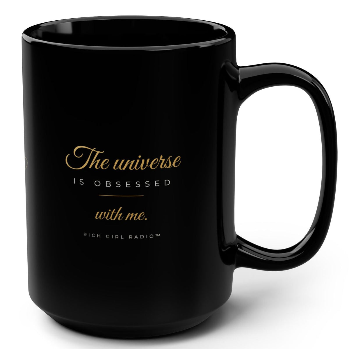 Black Ceramic Mug — “The Universe Is Obsessed With Me” Gold Script 15oz
