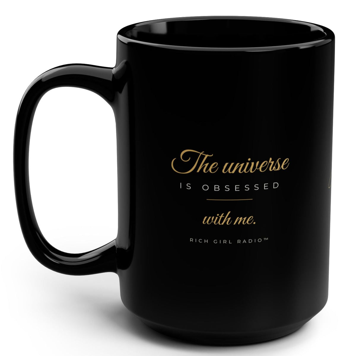 Black Ceramic Mug — “The Universe Is Obsessed With Me” Gold Script 15oz
