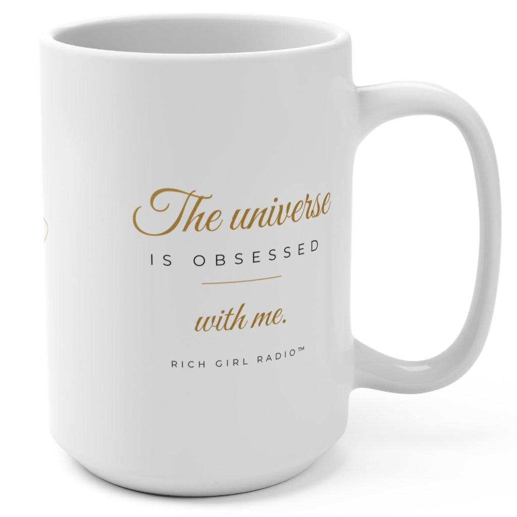 15oz Ceramic Mug — "The Universe Is Obsessed With Me" Gold Script Coffee Cup