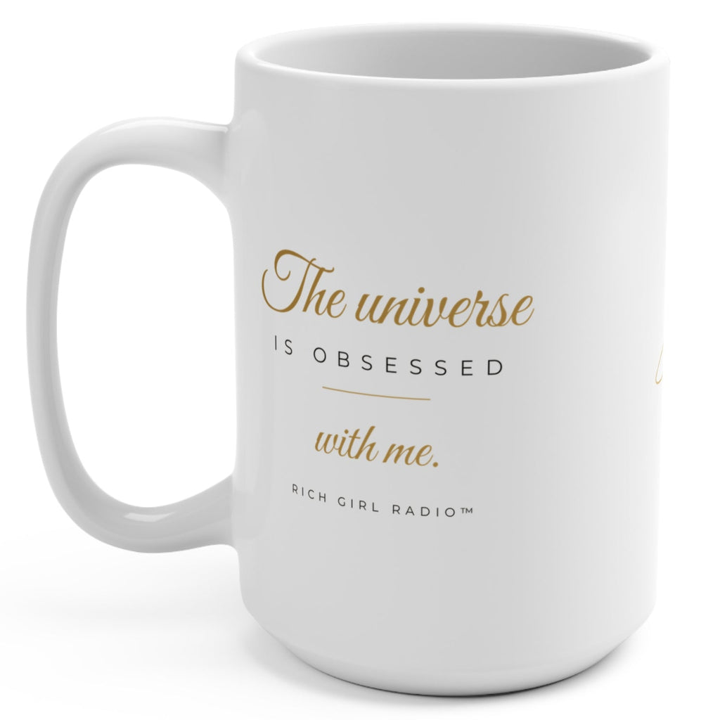 15oz Ceramic Mug — "The Universe Is Obsessed With Me" Gold Script Coffee Cup