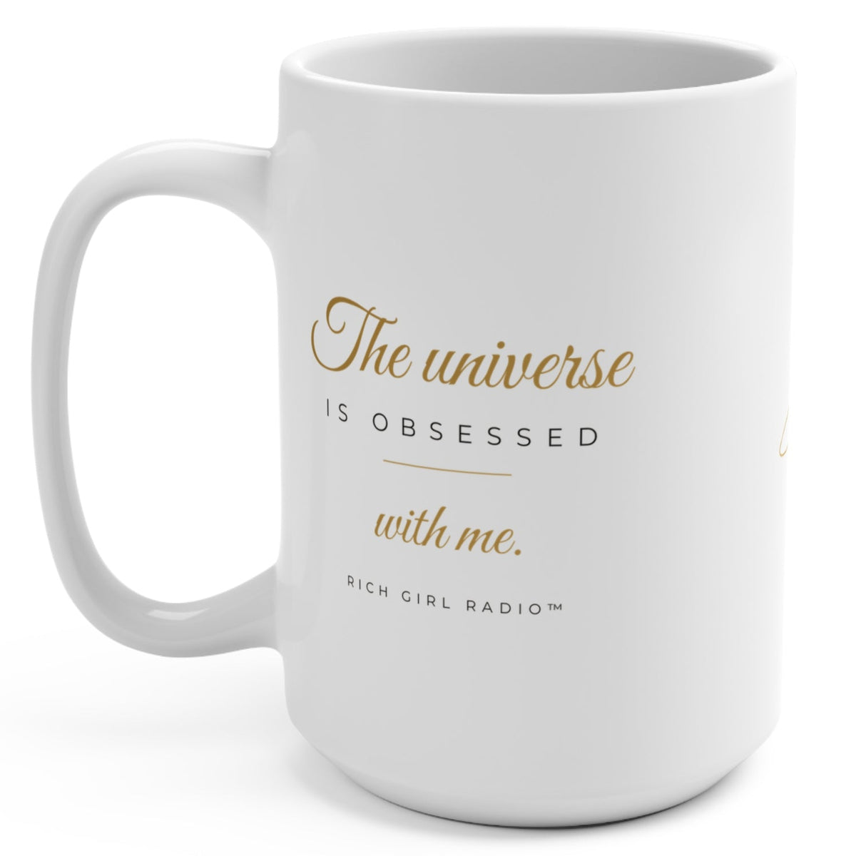 15oz Ceramic Mug — "The Universe Is Obsessed With Me" Gold Script Coffee Cup