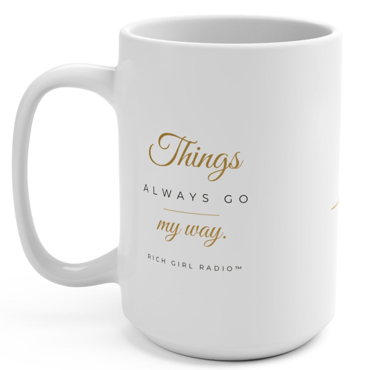 1. Black 15oz Things Always Go My Way affirmation mug with gold script, handle on the right
2. Black and gold Rich Girl Radio Things Always Go My Way coffee mug, handle on the left
3. Side view of glossy black 15oz ceramic mug showing C-shaped handle