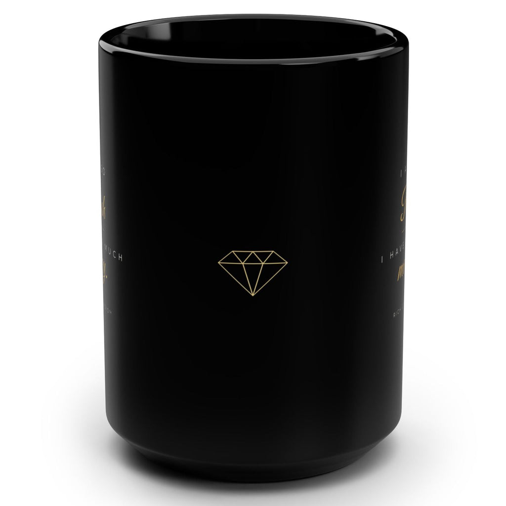 1. Black 15oz I Am So Rich I Have So Much Money affirmation mug with gold script, handle on the right
2. Black and gold Rich Girl Radio money affirmation coffee mug, handle on the left
3. Side view of glossy black 15oz ceramic mug showing C-shaped handle
4. Back of black money affirmation mug with gold diamond design